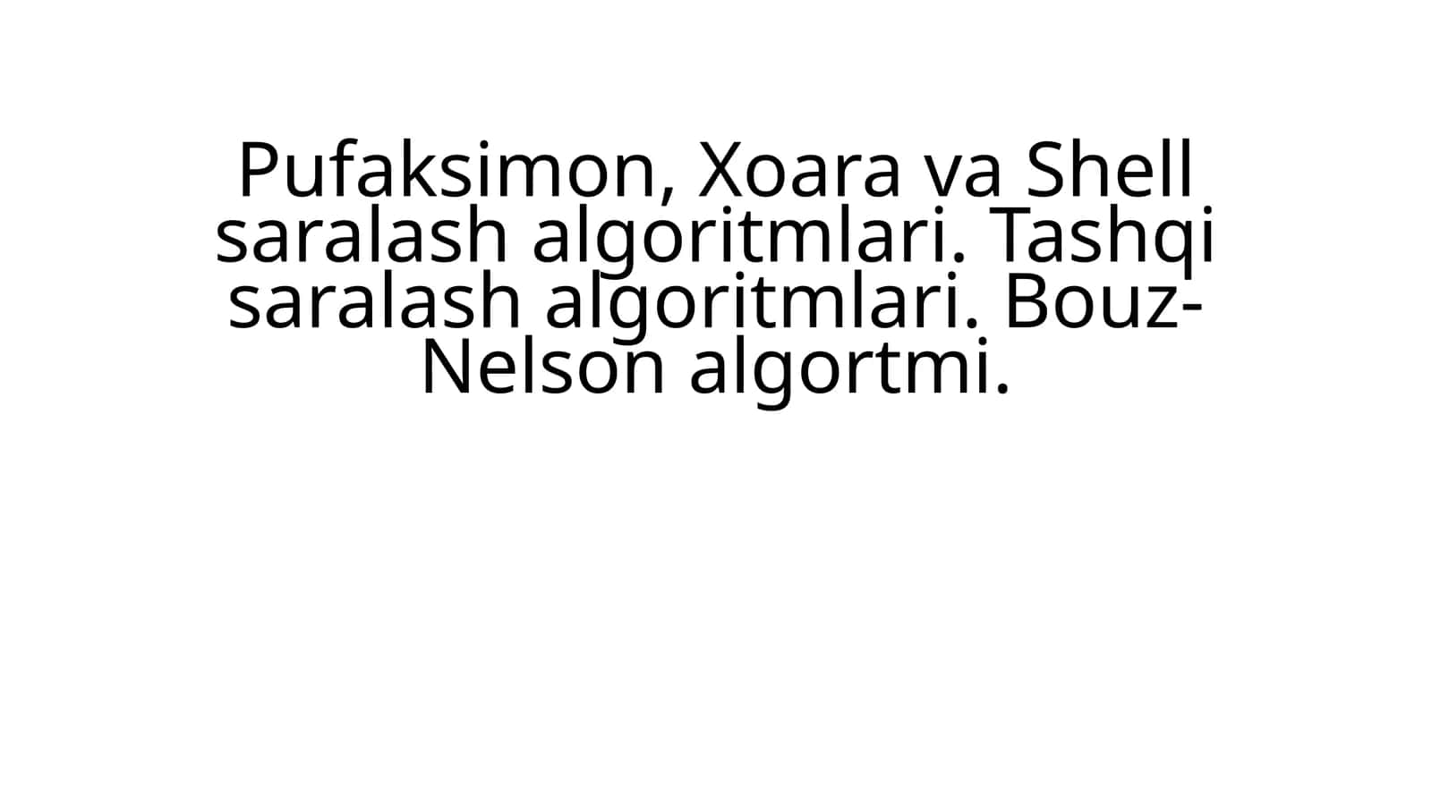 Pufaksimon, Xoara va Shell saralash algoritmlari