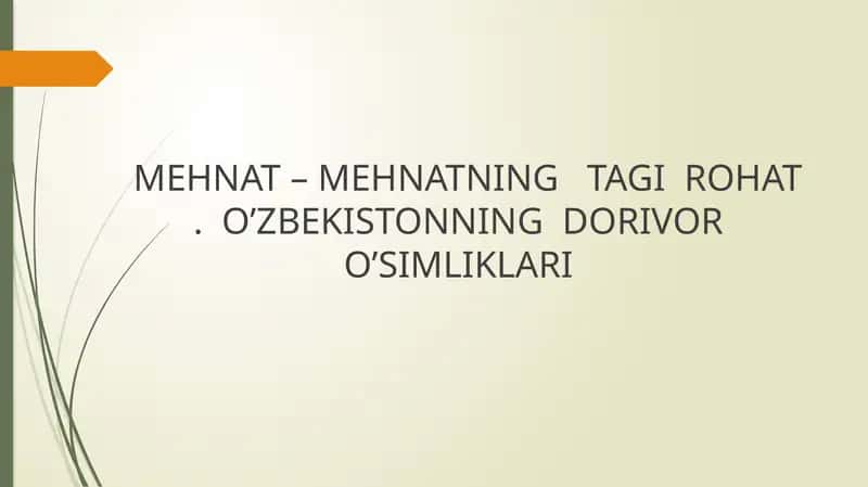 MEHNAT – MEHNATNING TAGI ROHAT . O’ZBEKISTONNING DORIVOR O’SIMLIKLARI