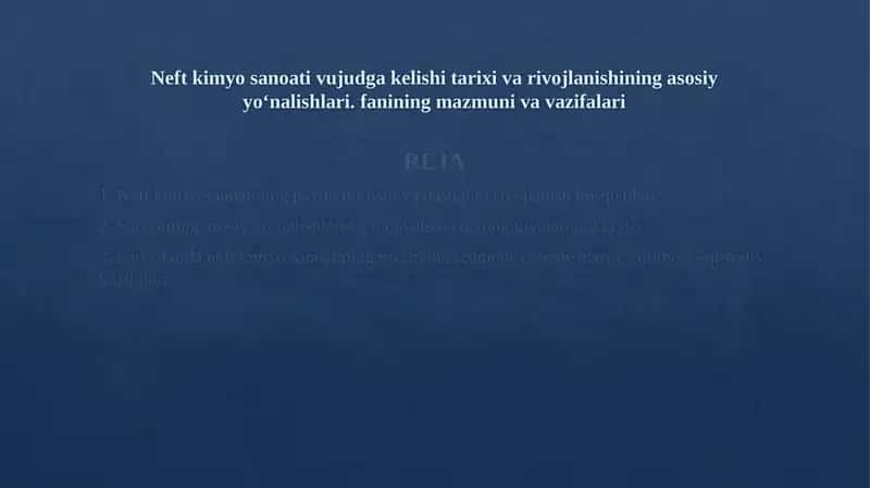 Neft kimyo sanoati vujudga kelishi tarixi va rivojlanishining asosiy yo‘nalishlari. fanining mazmuni va vazifalari