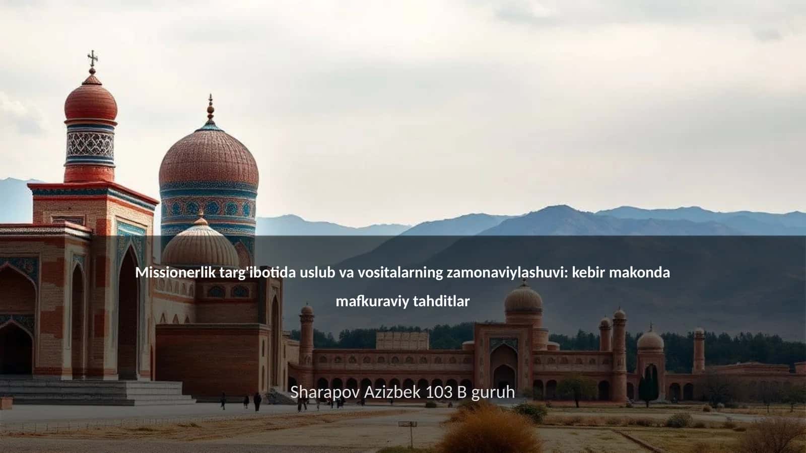 Missionerlik targ'ibotida uslub va vositalarning zamonaviylashuvi: kebir makonda mafkuraviy tahditlar