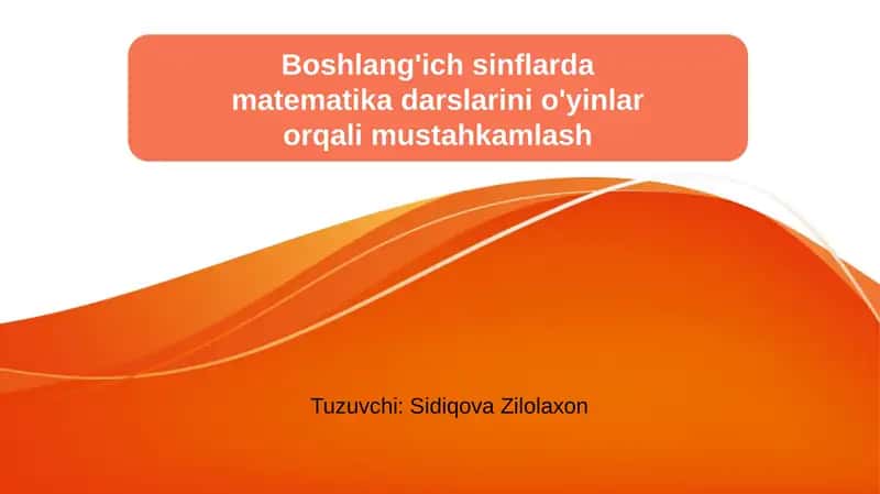 Boshlang'ich sinflarda matematika darslarini o'yinlar orqali mustahkamlash