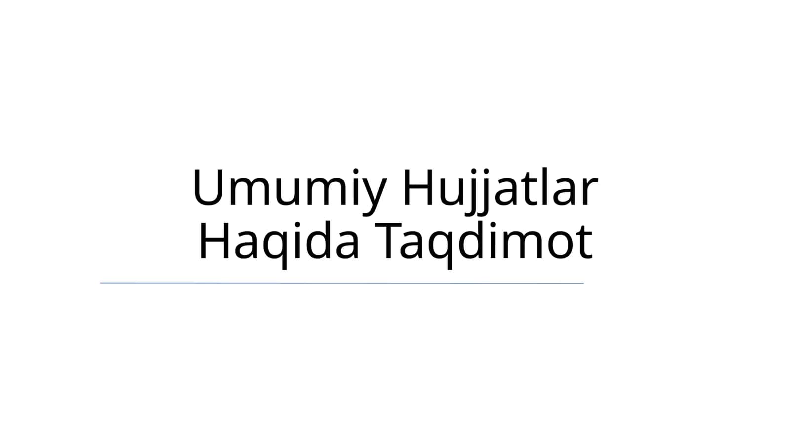 Umumiy Hujjatlar Haqida Taqdimot