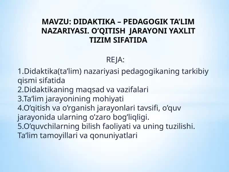 DIDAKTIKA – PEDAGOGIK TA’LIM NAZARIYASI. O’QITISH JARAYONI YAXLIT TIZIM SIFATIDA