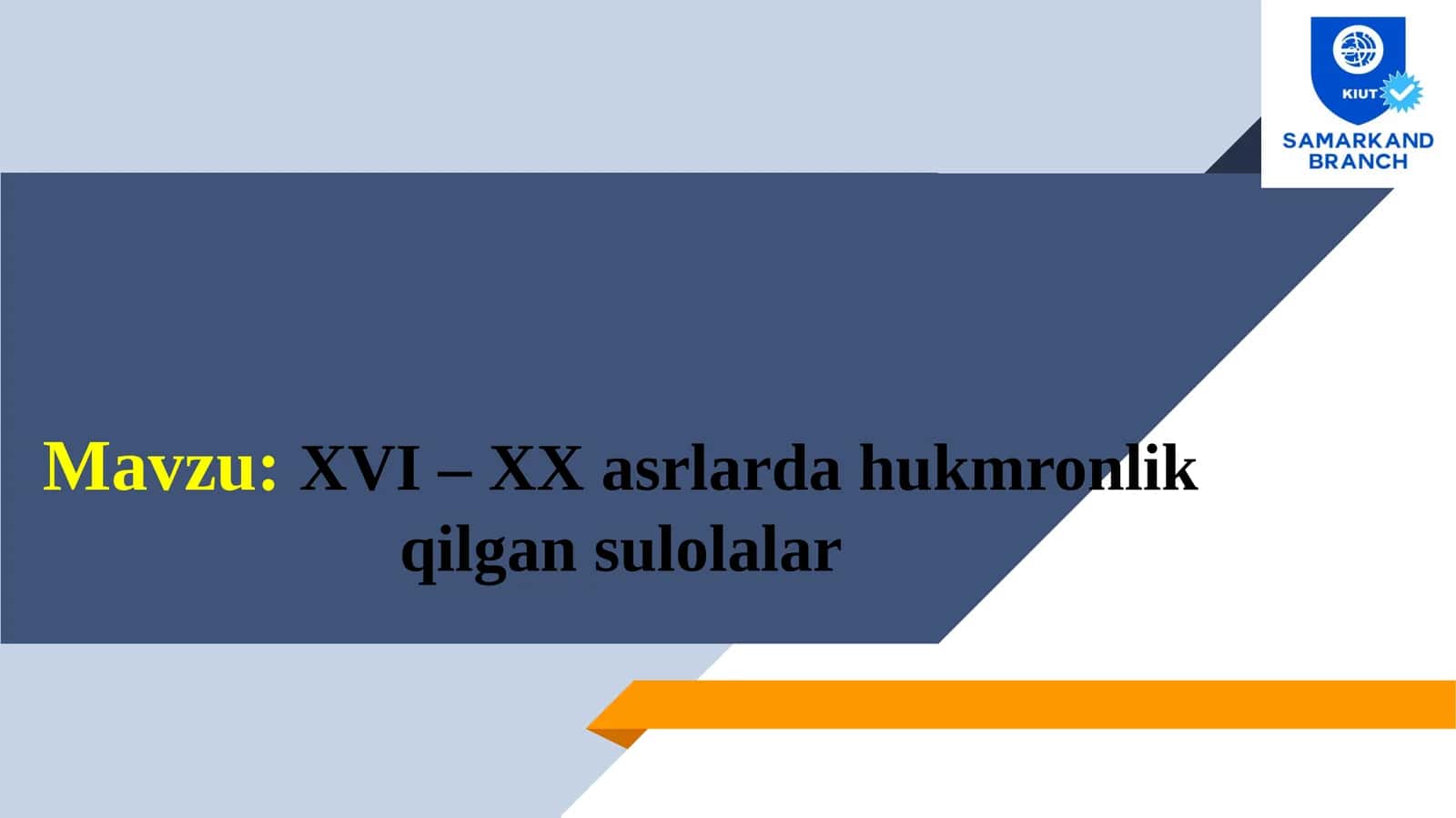 XVI – XX asrlarda hukmronlik qilgan sulolalar