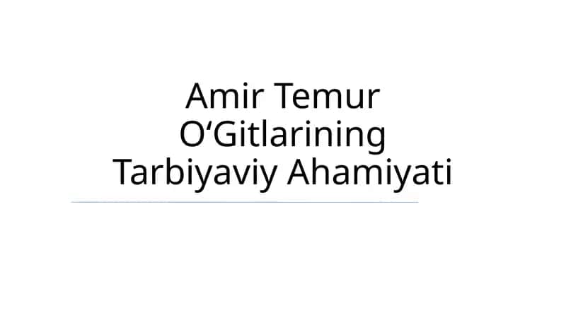 Amir Temur OʻGitlarining Tarbiyaviy Ahamiyati