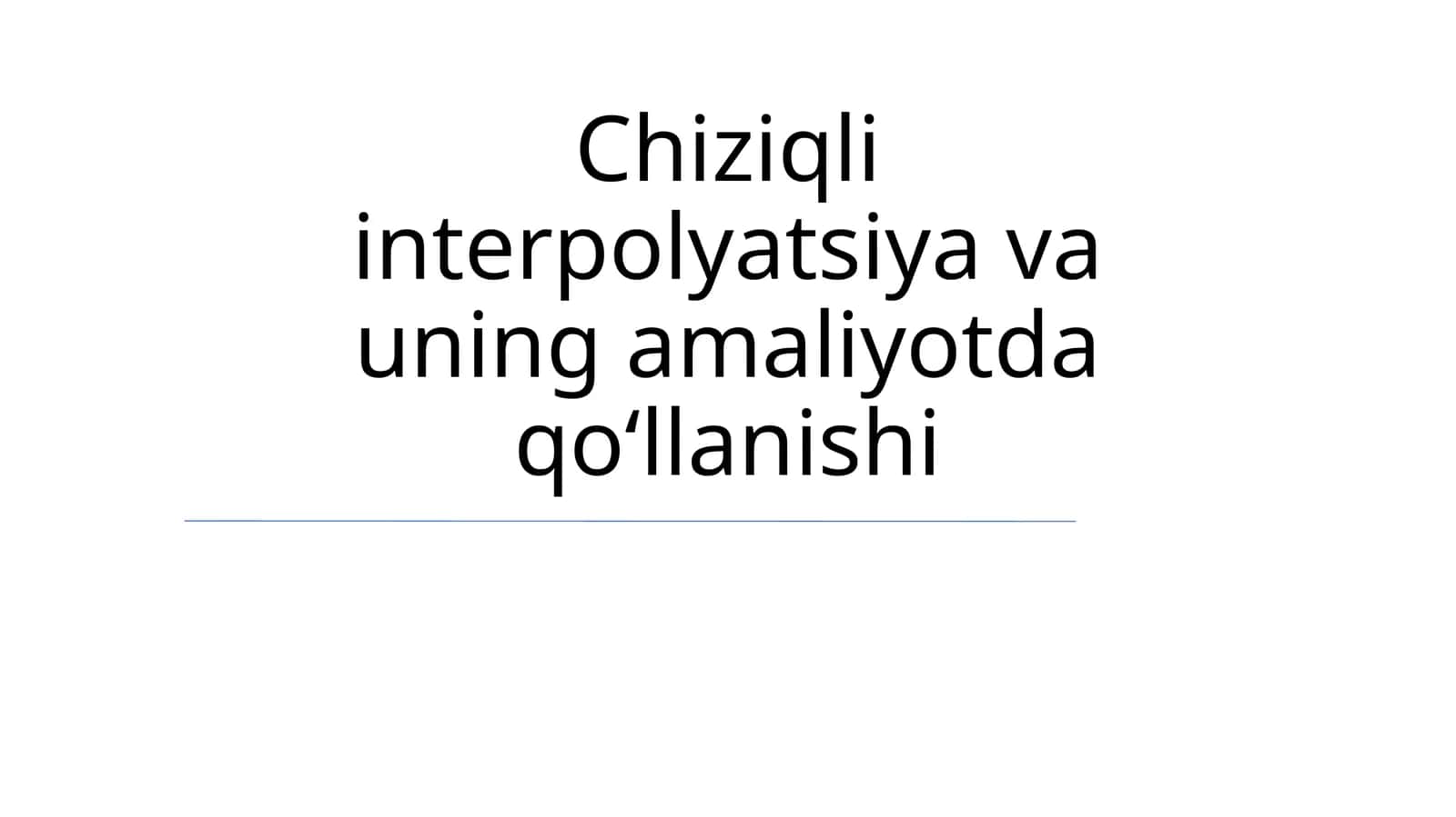 Chiziqli interpolyatsiya va uning amaliyotda qoʻllanishi