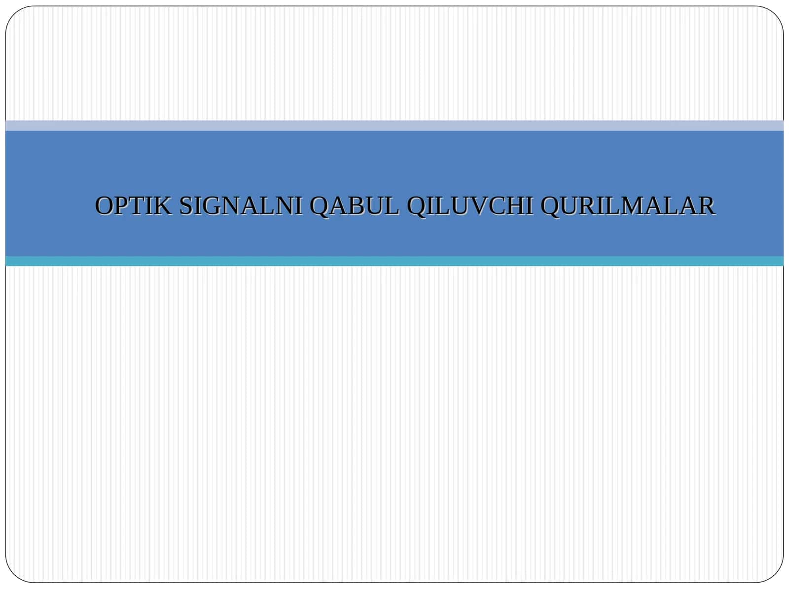 OPTIK SIGNALNI QABUL QILUVCHI QURILMALAR