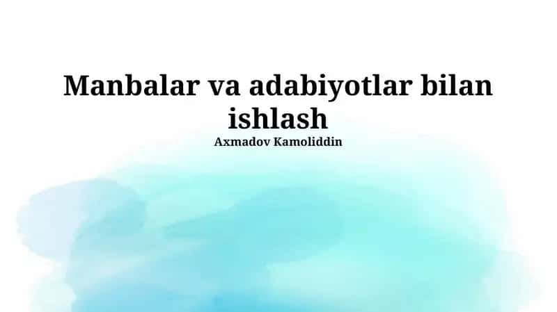 Manbalar va adabiyotlar bilan ishlash