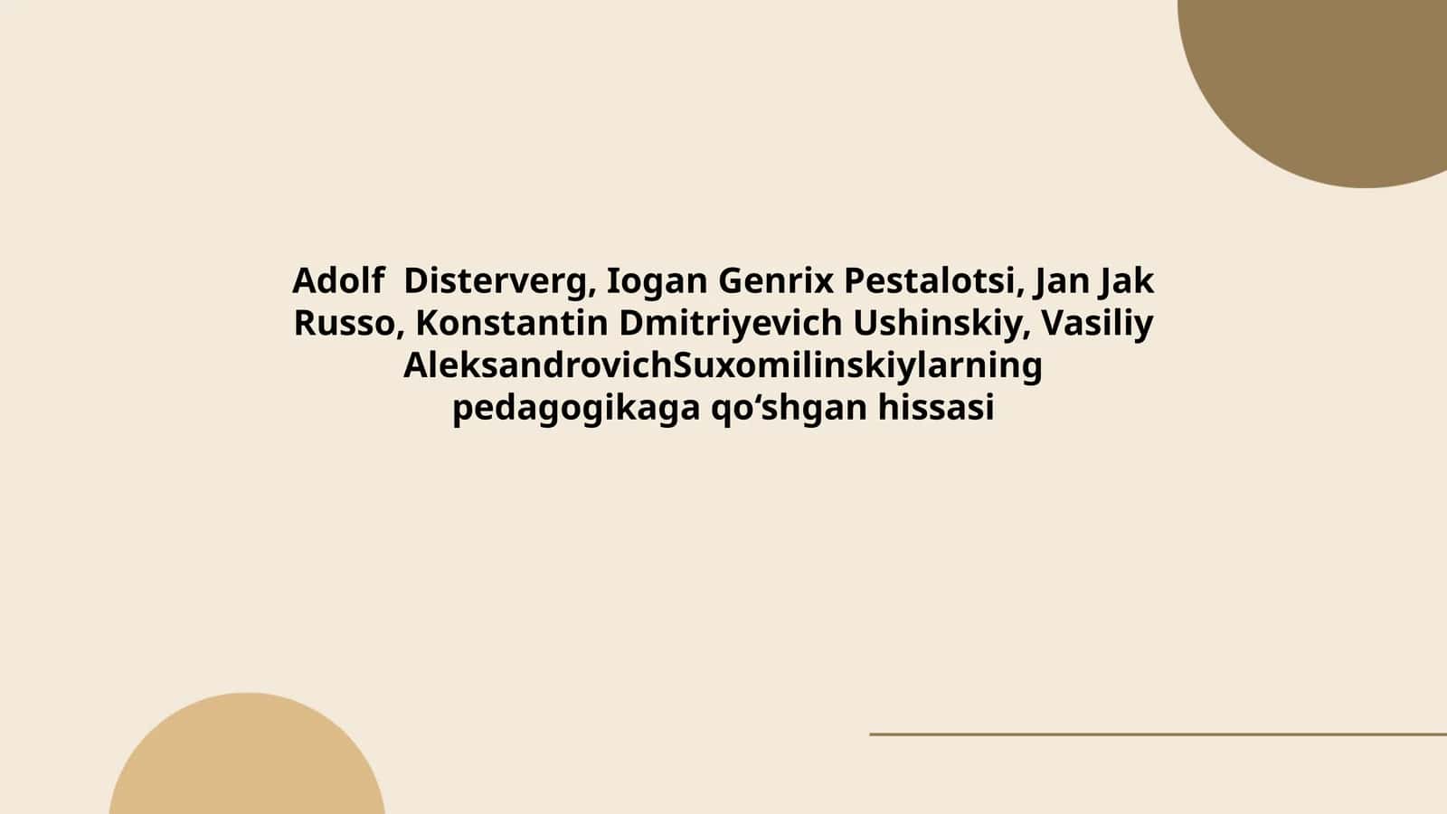 Adolf Disterverg, Iogan Genrix Pestalotsi, Jan Jak Russo, Konstantin Dmitriyevich Ushinskiy, Vasiliy AleksandrovichSuxomilinskiylarning pedagogikaga qo‘shgan hissasi