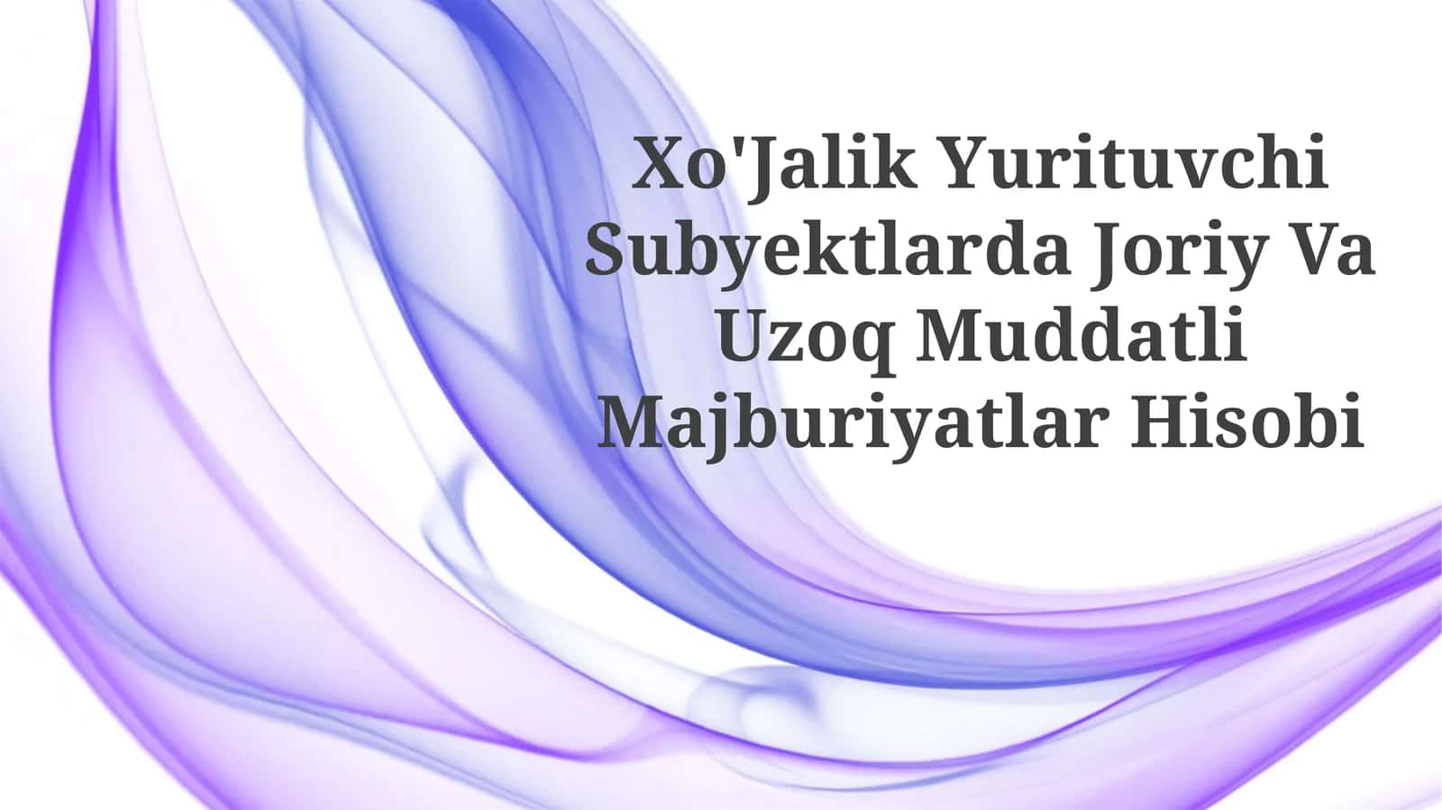 Xo'jalik Yurituvchi Subyektlarda Joriy Va Uzoq MuddatliMajburiyatlarHisobi