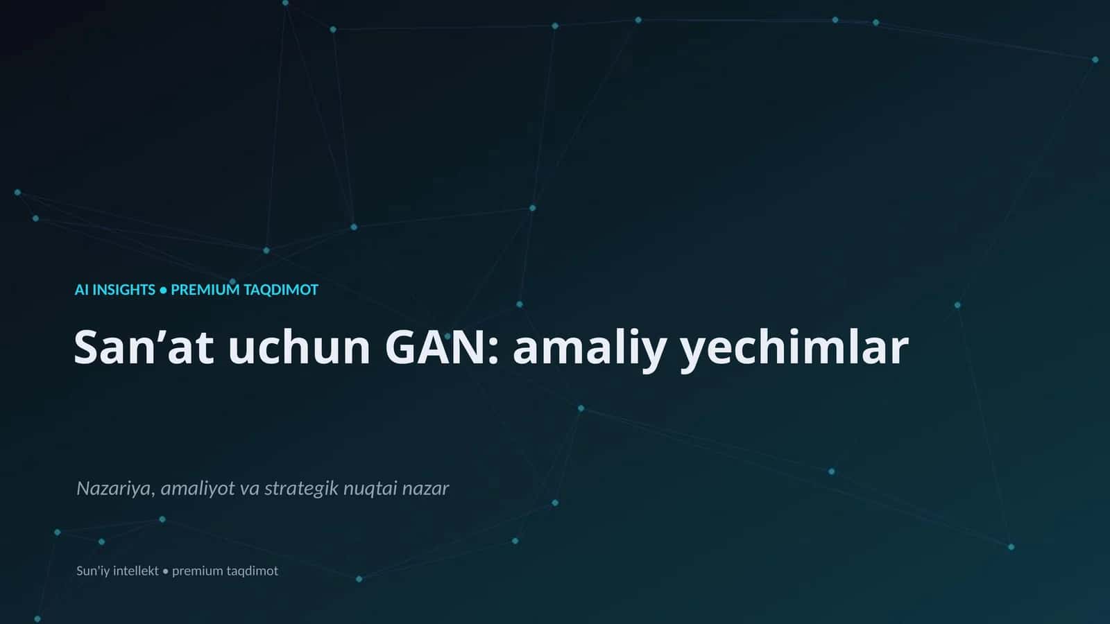 Sanʼat uchun GAN: amaliy yechimlar