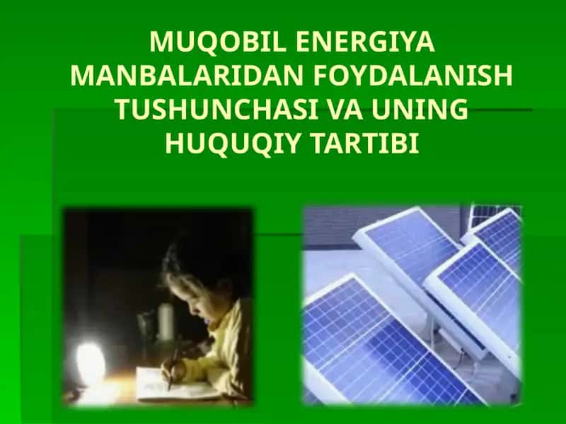 MUQOBIL ENERGIYA MANBALARIDAN FOYDALANISH TUSHUNCHASI VA UNING HUQUQIY TARTIBI