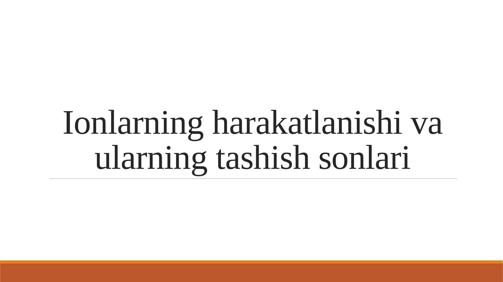 Ionlarning harakatlanishi va ularning tashish sonlari