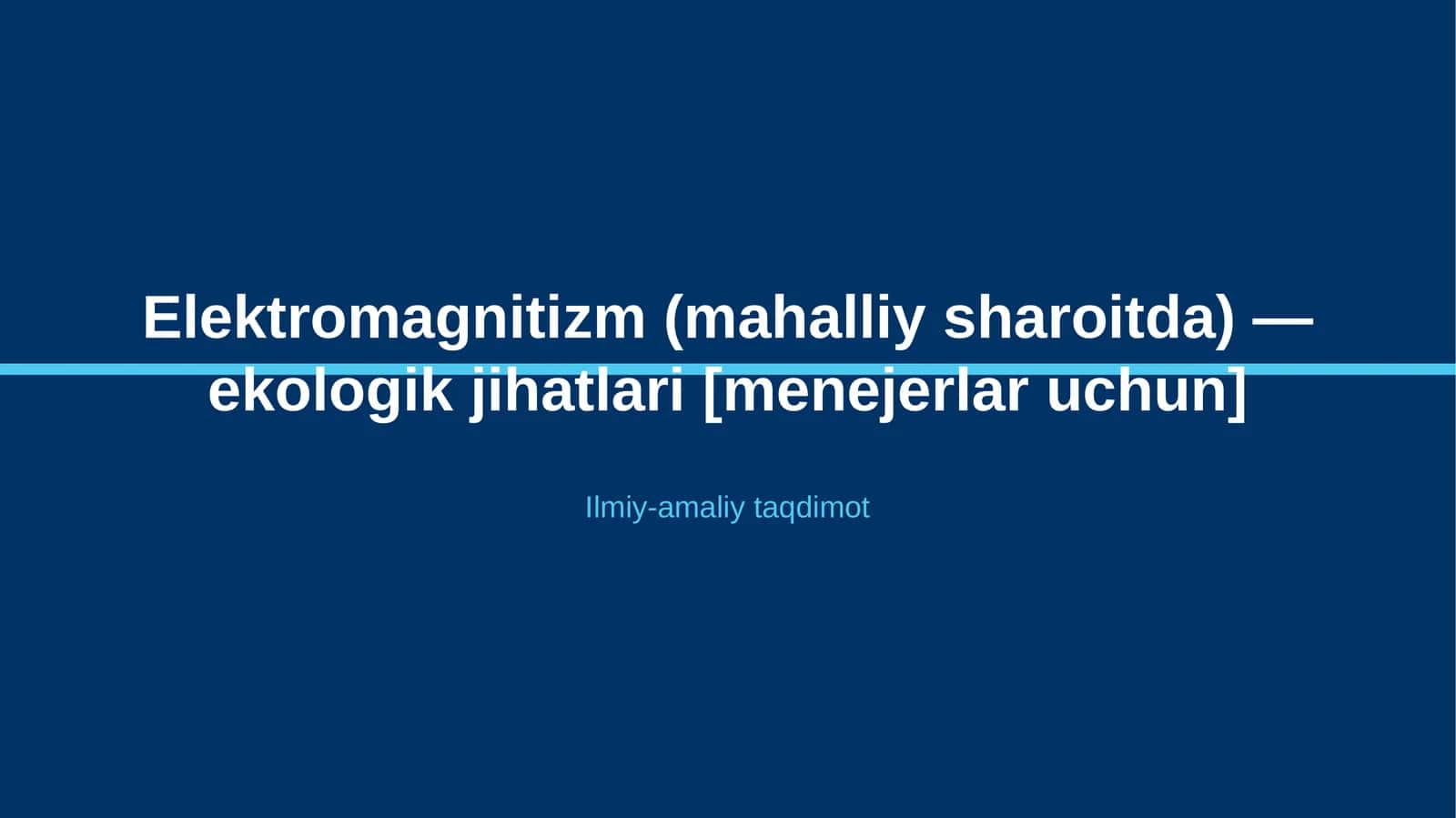Elektromagnitizm (mahalliy sharoitda) — ekologik jihatlari [menejerlar uchun]