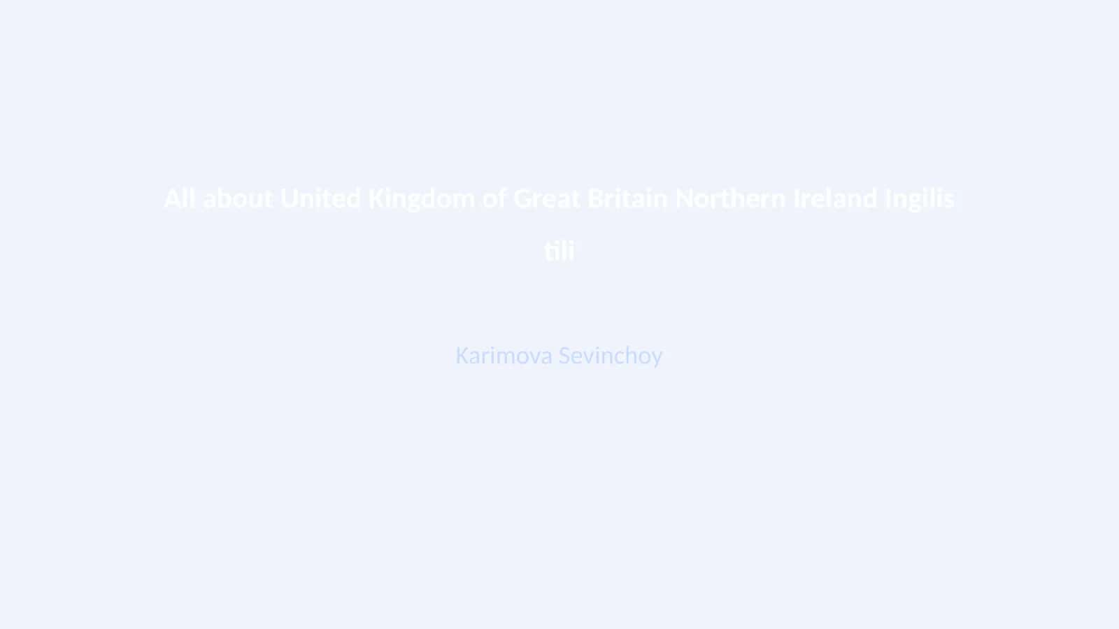 All about United Kingdom of Great Britain Northern Ireland Ingilis tili