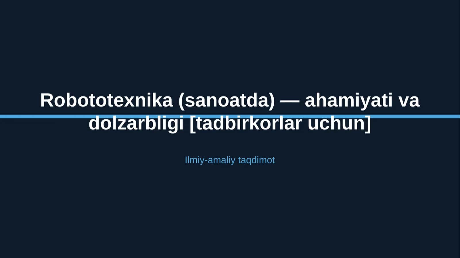 Robototexnika (sanoatda) — ahamiyati va dolzarbligi [tadbirkorlar uchun]