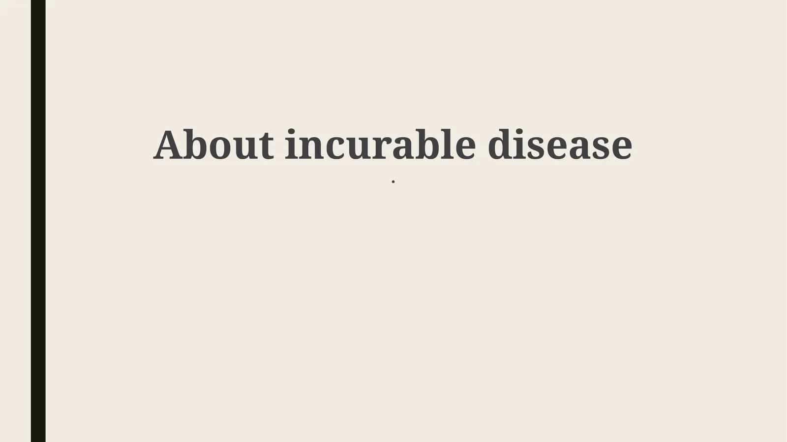 Understanding Incurable Diseases