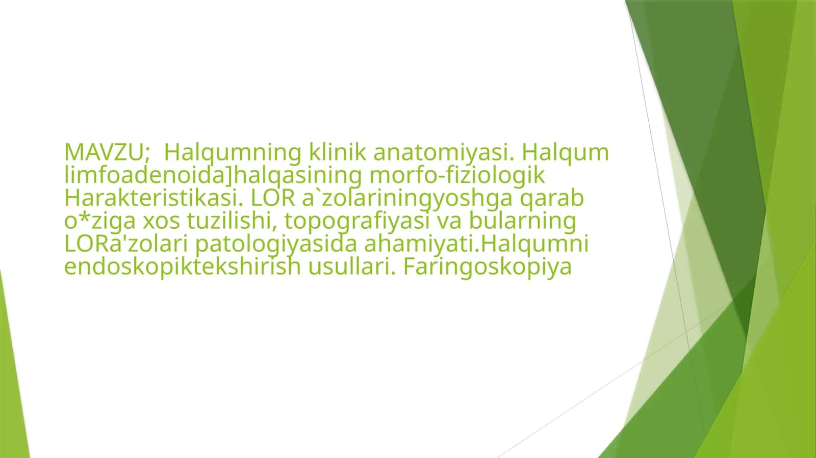 Halqumning klinik anatomiyasi. Halqum limfoadenoida] halqasining morfo-fiziologik Harakteristikasi. LOR a`zolarining yoshga qarab o*ziga xos tuzilishi, topografiyasi va bularning LOR a'zolari patologiyasida ahamiyati. Halqumni endoskopik tekshirish usullari. Faringoskopiya