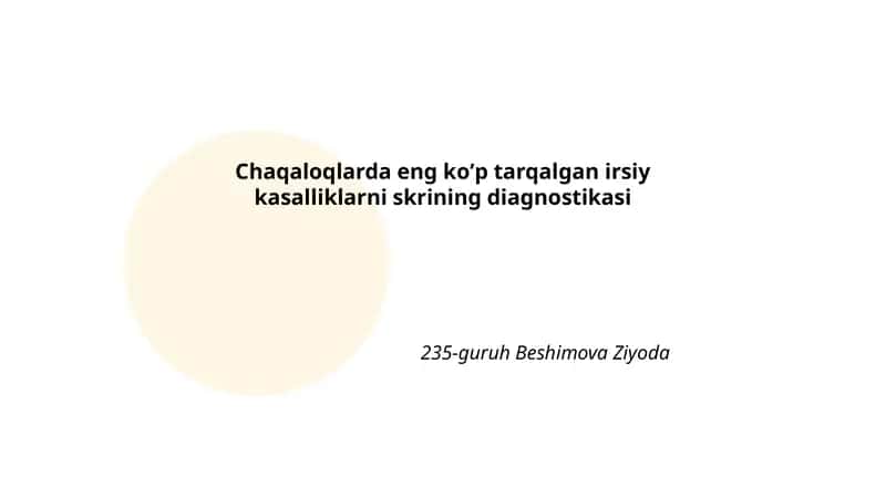 Chaqaloqlarda eng koʼp tarqalgan irsiy kasalliklarni skrining diagnostikasi