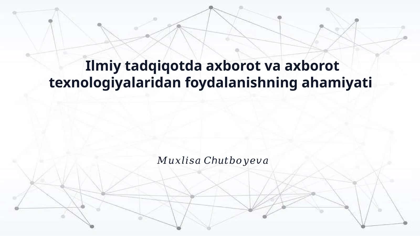 Ilmiy tadqiqotda axborot va axborot texnologiyalaridan foydalanishning ahamiyati