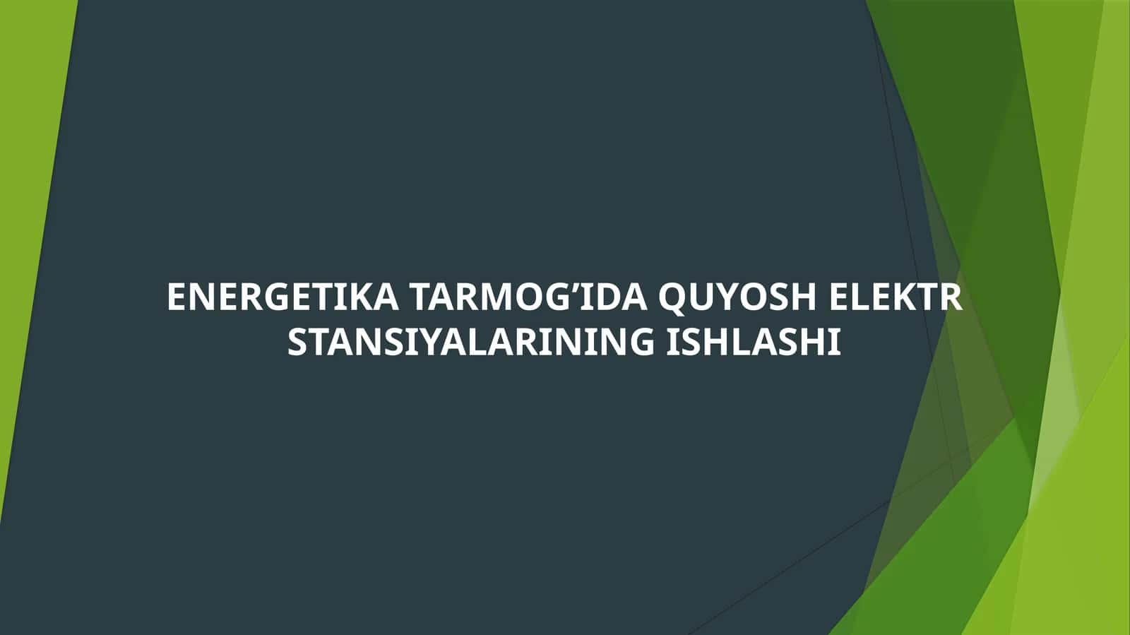 ENERGETIKA TARMOG’IDA QUYOSH ELEKTR STANSIYALARINING ISHLASHI
