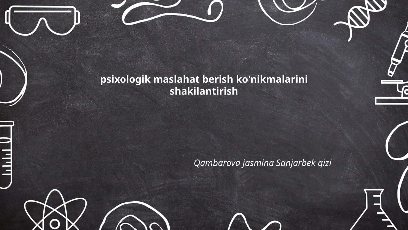 Psixologik Maslahat Berish Ko'nikmalarini Shakilantirish