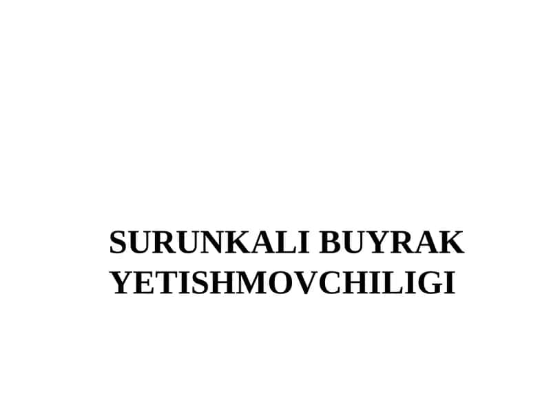 SURUNKALI BUYRAK YETISHMOVCHILIGI