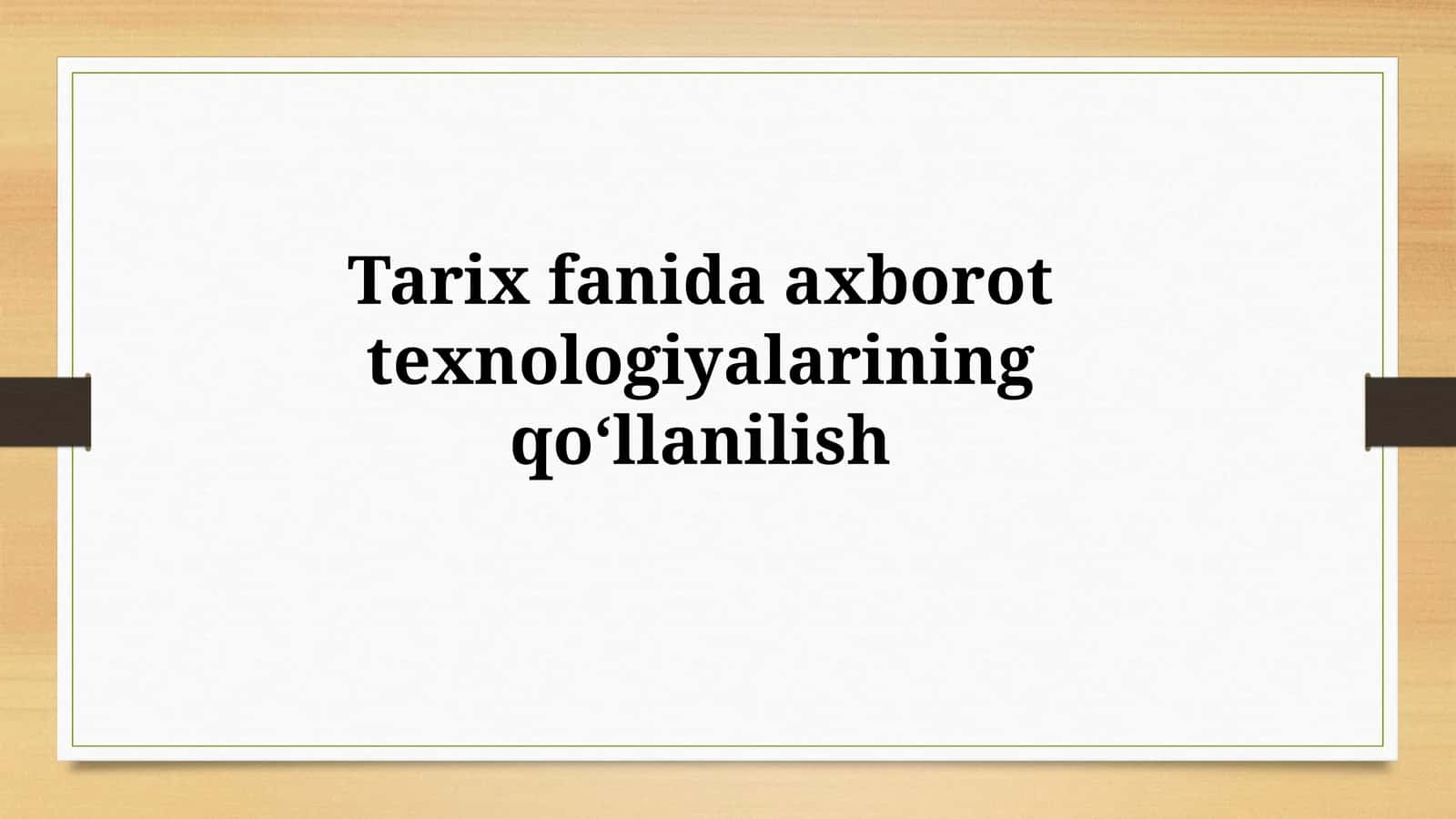 Tarixfanidaaxborottexnologiyalariningqoʻllanilish