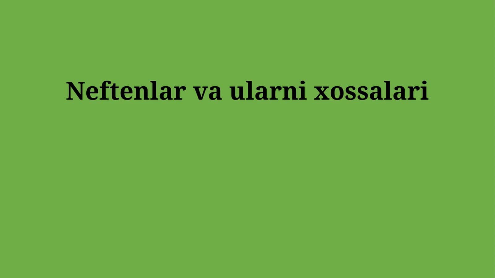 Neftenlar va ularni xossalari