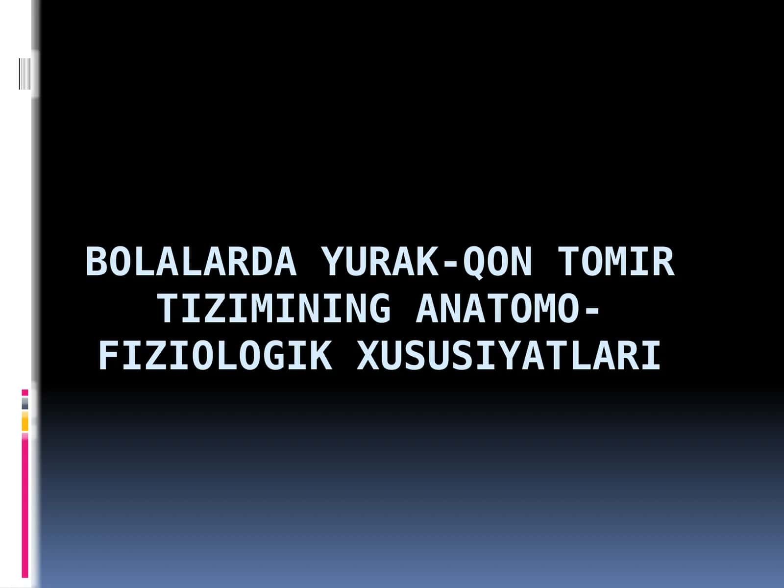 BOLALARDA YURAK-QON TOMIR TIZIMINING ANATOMO-FIZIOLOGIK XUSUSIYATLARI