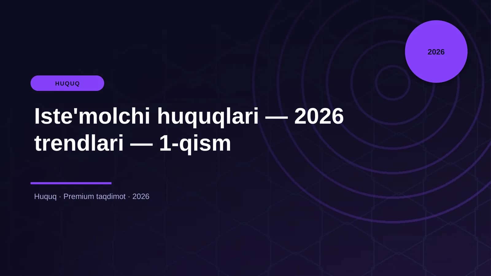 Iste'molchi huquqlari — 2026 trendlari — 1-qism