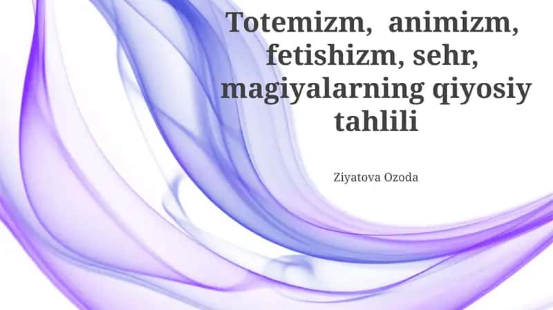 Totemizm, animizm, fetishizm, sehr, magiyalarning qiyosiy tahlili
