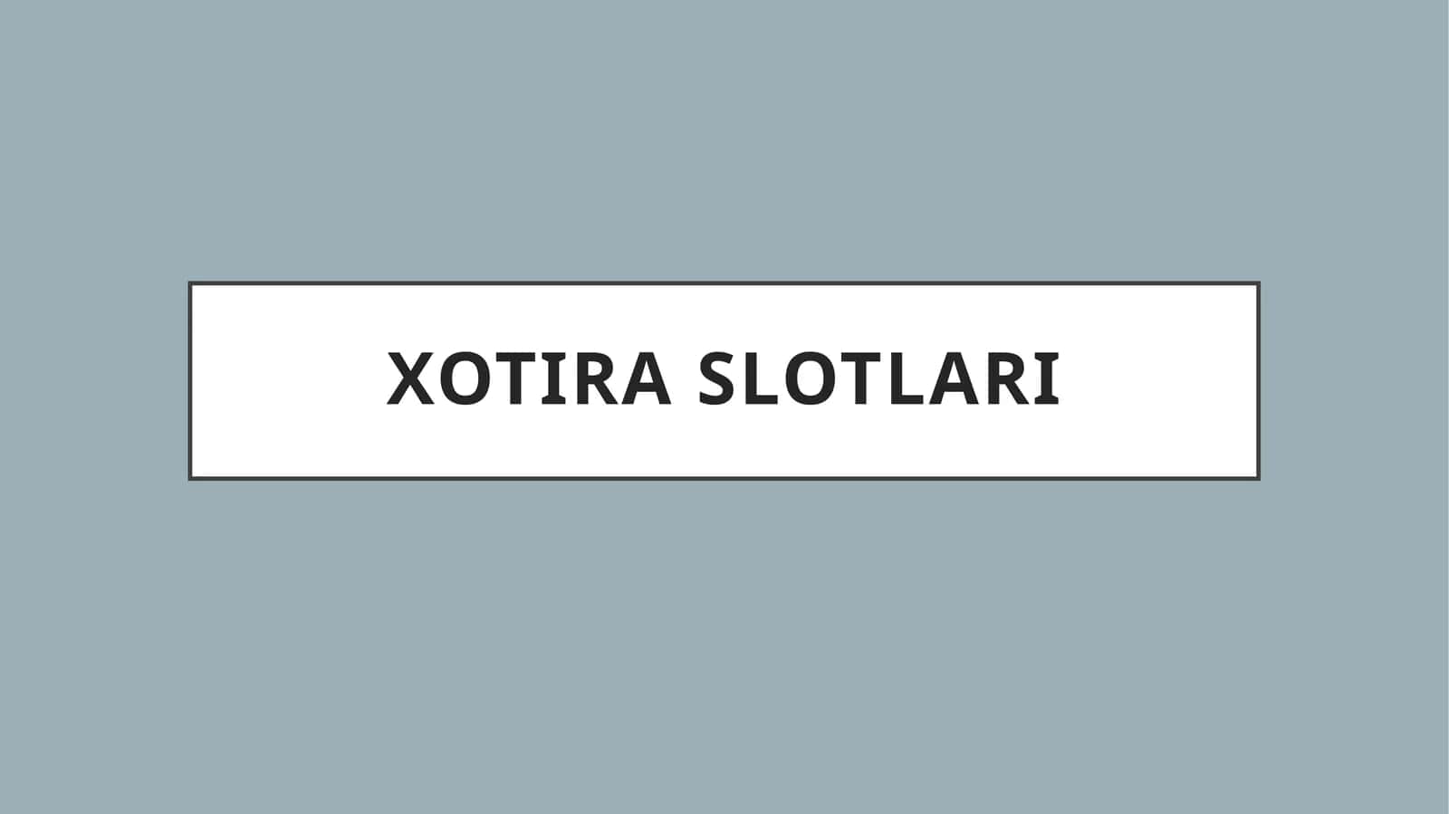 Xotira Slotlari