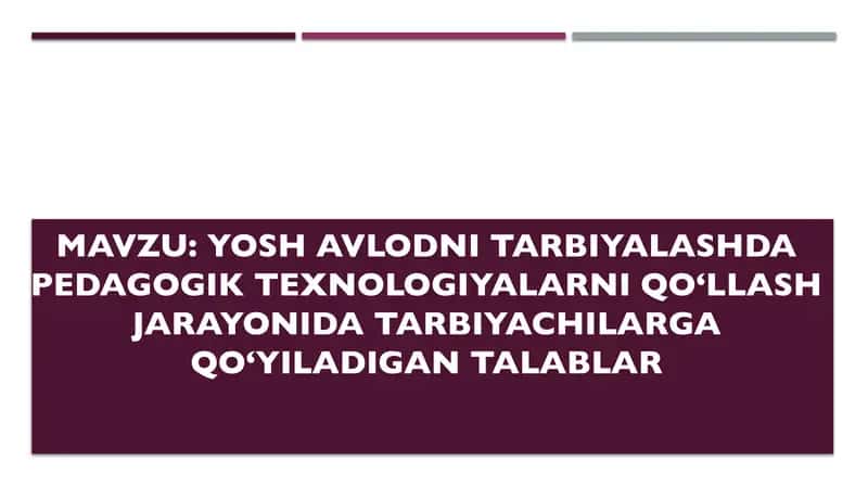 yosh avlodni tarbiyalashda pedagogik texnologiyalarni qoʻllash jarayonida tarbiyachilarga qoʻyiladig