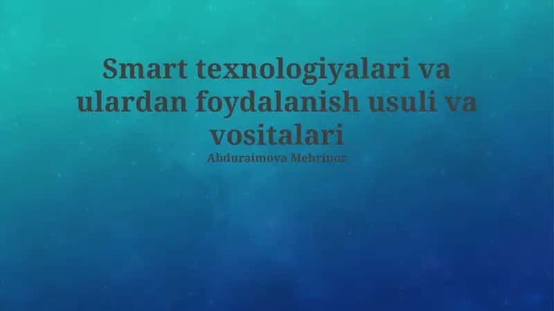 Aqlli texnologiyalar va ularning asosiy turlari