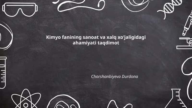 Kimyo fanining sanoat va xalq xoʻjaligidagi ahamiyati taqdimot