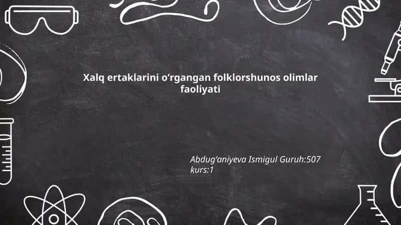 Xalq ertaklarini oʻrgangan folklorshunos olimlar faoliyati