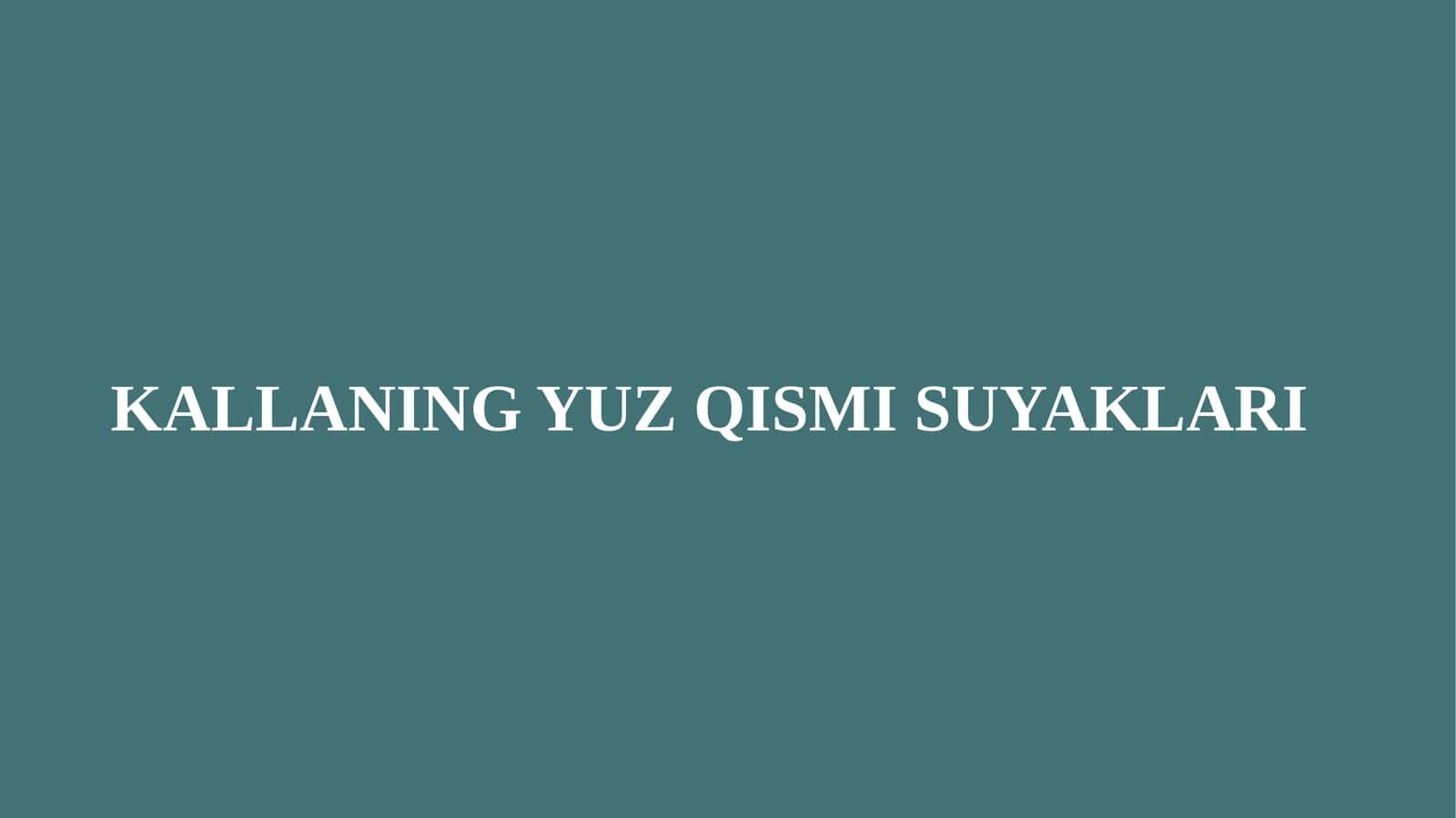 KALLANING YUZ QISMI SUYAKLARI