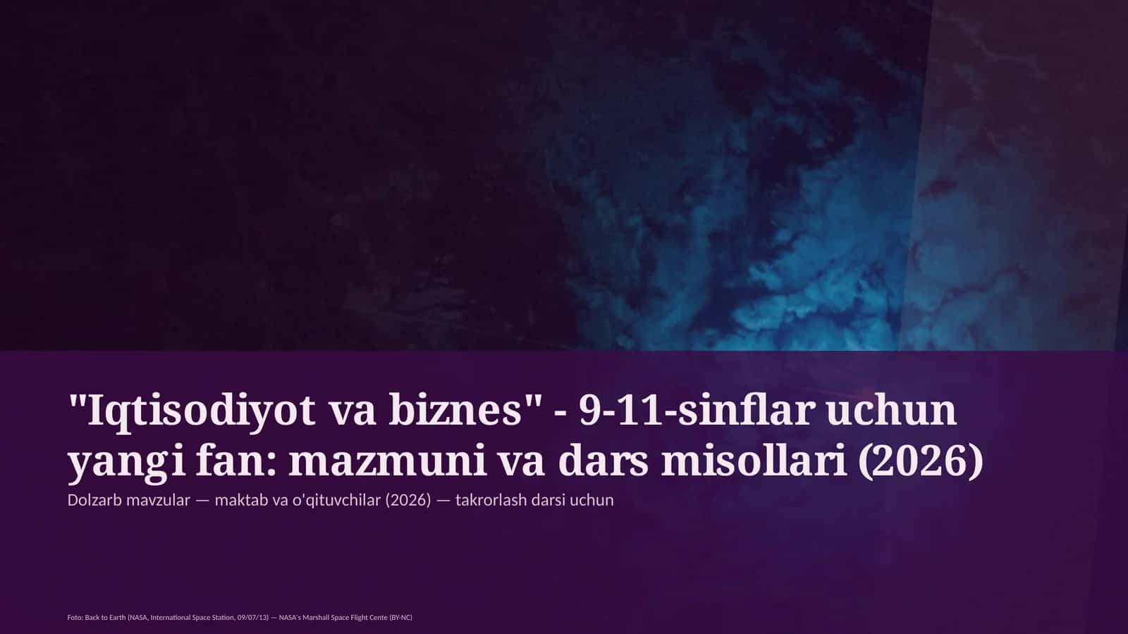 "Iqtisodiyot va biznes" - 9-11-sinflar uchun yangi fan: mazmuni va dars misollari