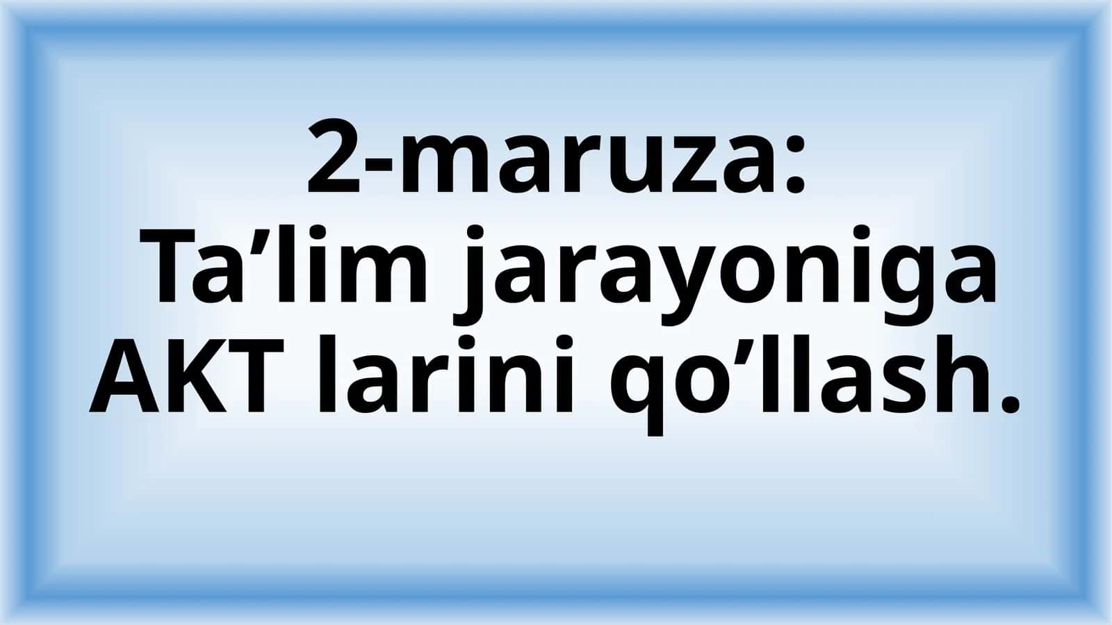 Ta’lim jarayoniga AKT larini qo’llash