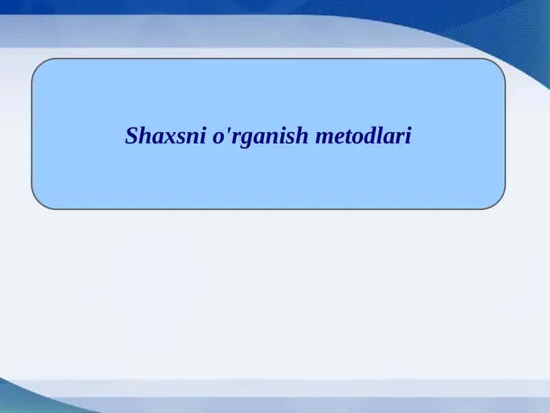 Shaxsnio'rganishmetodlari