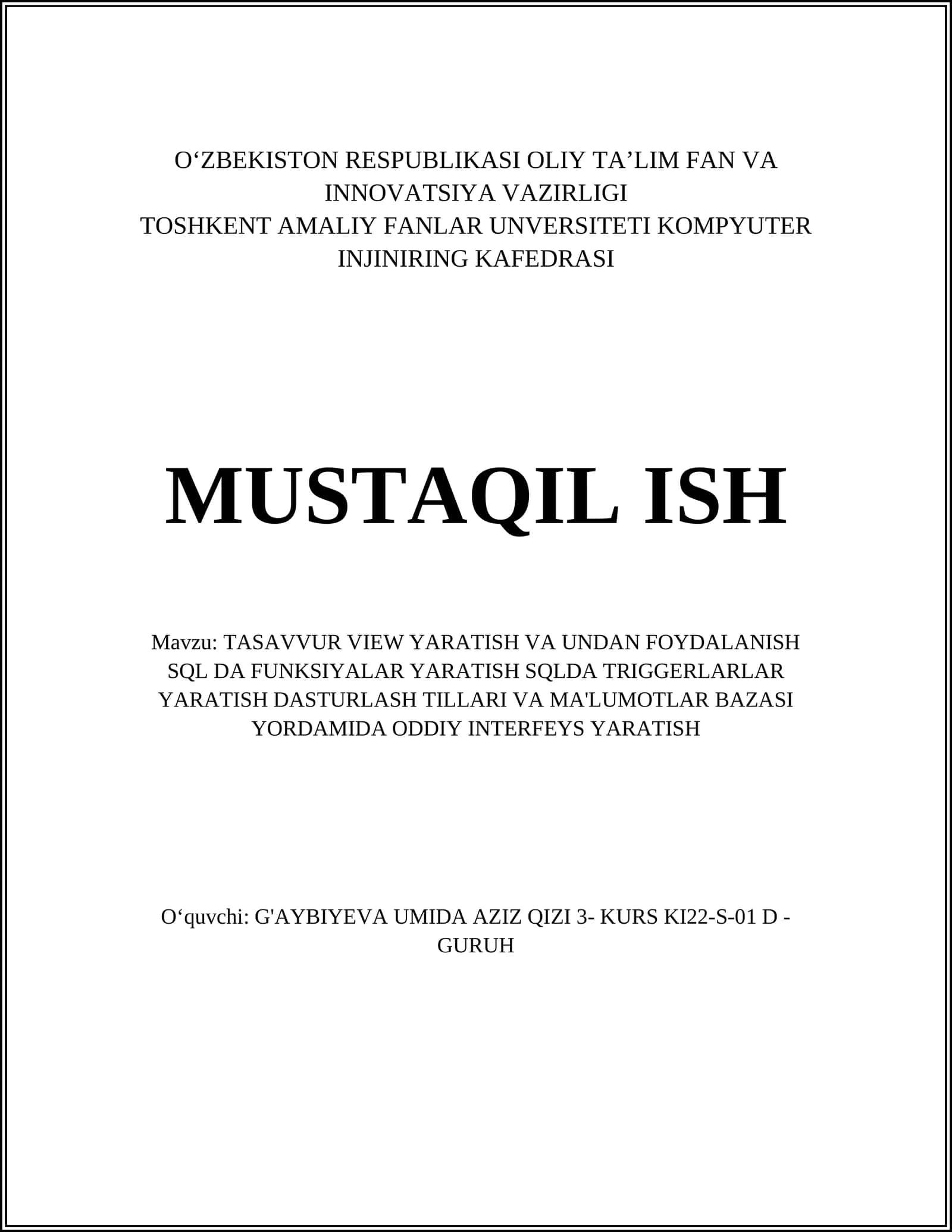 TASAVVUR VIEW YARATISH VA UNDAN FOYDALANISH SQL DA FUNKSIYALAR YARATISH SQLDA TRIGGERLARLAR YARATISH DASTURLASH TILLARI VA MA'LUMOTLAR BAZASI YORDAMIDA ODDIY INTERFEYS YARATISH