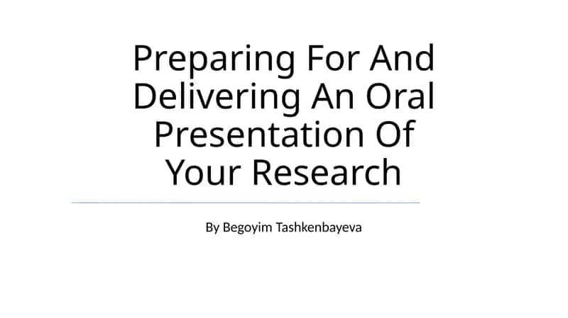 Preparing For And Delivering An Oral Presentation Of Your Research