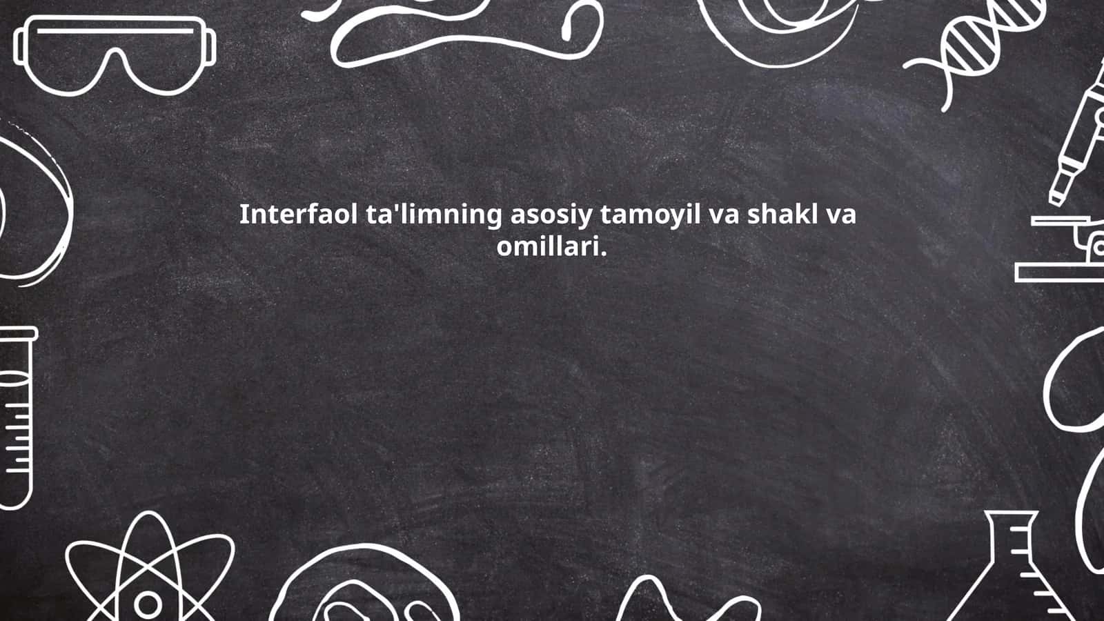 Interfaol ta'limning asosiy tamoyil va shakl va omillari