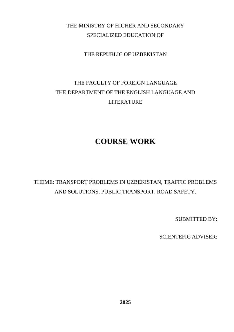 COURSE WORK THEME: TRANSPORT PROBLEMS IN UZBEKISTAN, TRAFFIC PROBLEMS AND SOLUTIONS, PUBLIC TRANSPORT, ROAD SAFETY.