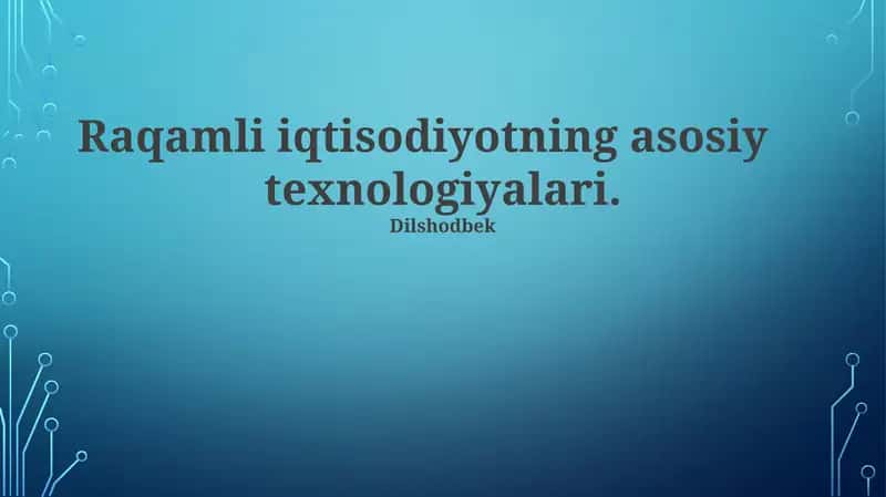 Raqamli iqtisodiyotning asosiy texnologiyalari