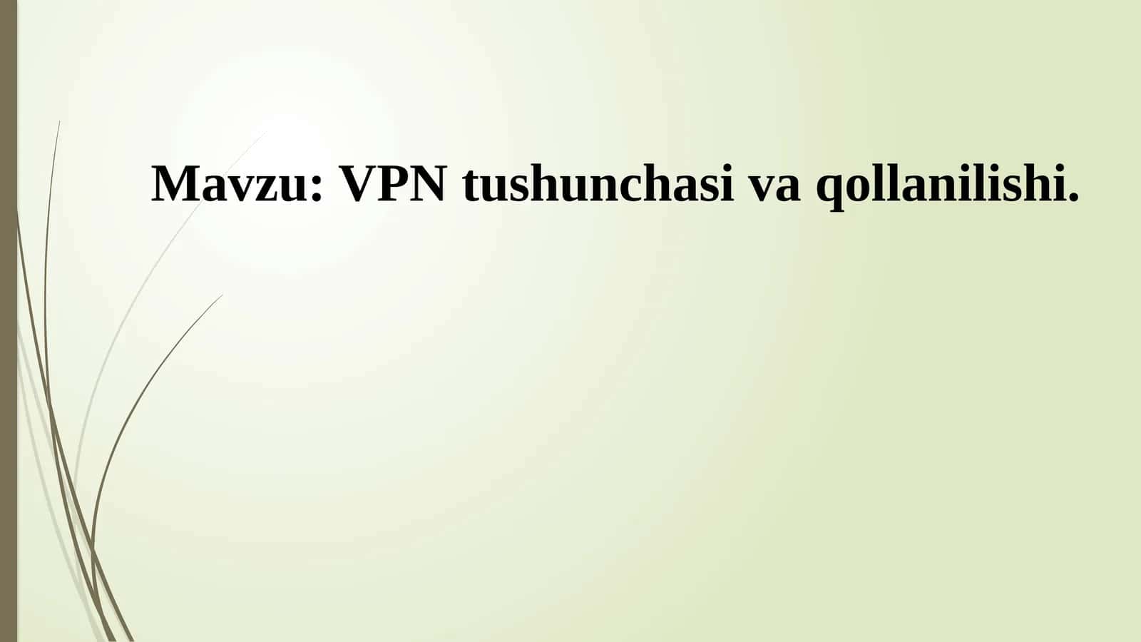 VPN tushunchasi va qollanilishi