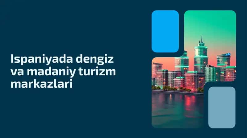 Ispaniyada dengiz va madaniy turizm markazlari