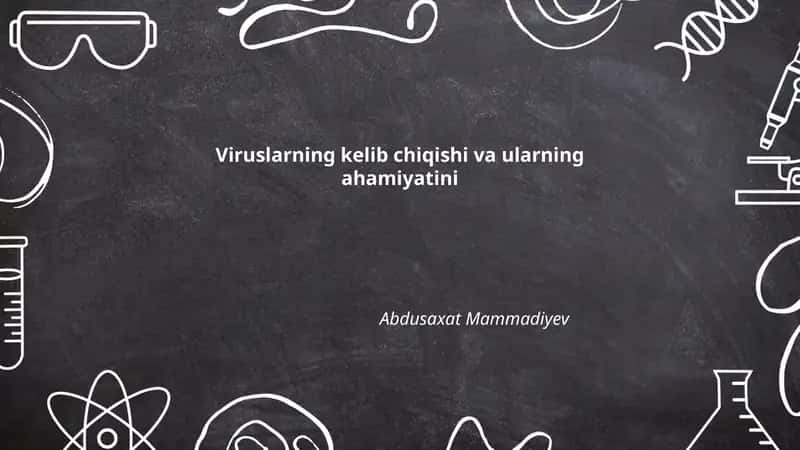 Viruslarning kelib chiqishi va ularning ahamiyatini