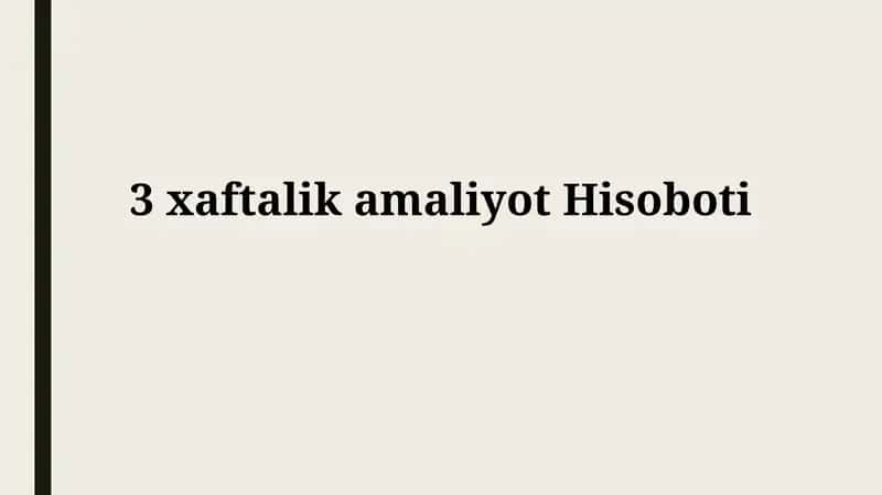 3 xaftalikamaliyotHisoboti